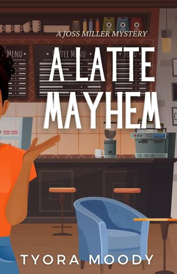 A Latte Mayhem - Tyora Moody