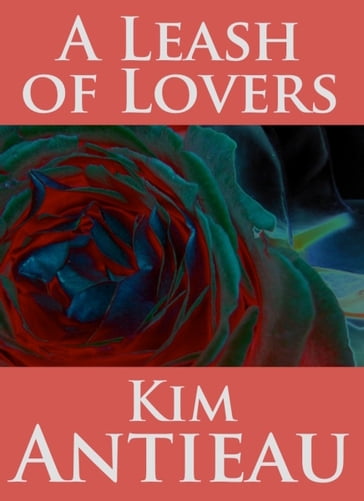 A Leash of Lovers - Kim Antieau