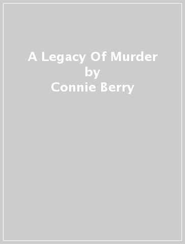 A Legacy Of Murder - Connie Berry