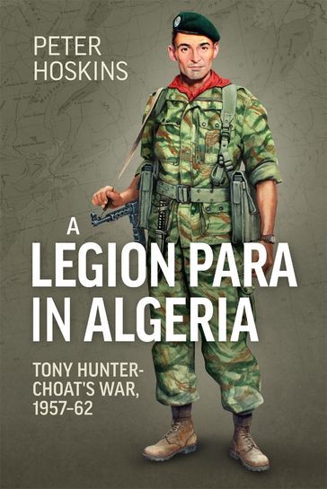 A Legion Para in Algeria - Peter Hoskins