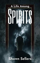 A Life Among Spirits