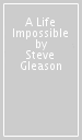 A Life Impossible