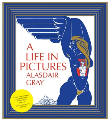 A Life In Pictures - Alasdair Gray