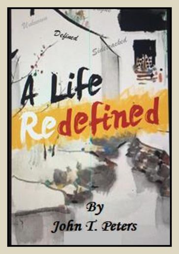 A Life Redefined - John T. Peters