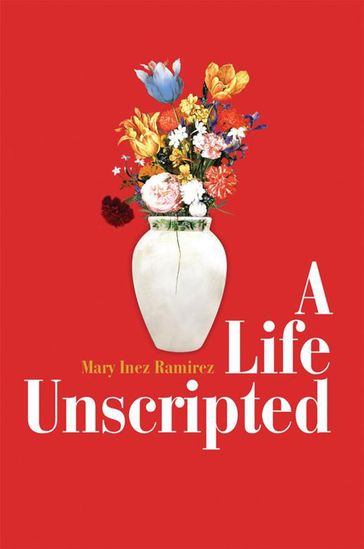 A Life Unscripted - Mary Inez Ramirez