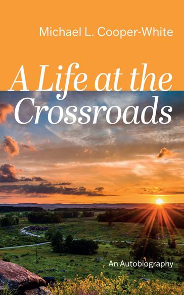 A Life at the Crossroads - Michael L. Cooper-White