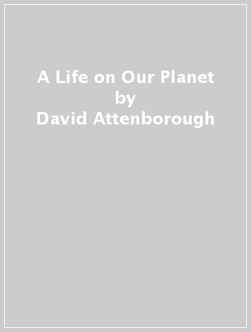 A Life on Our Planet - David Attenborough