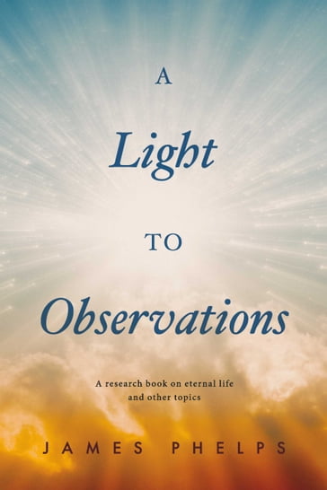 A Light To Observations - James Phelps