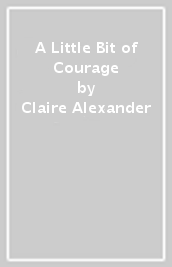 A Little Bit of Courage