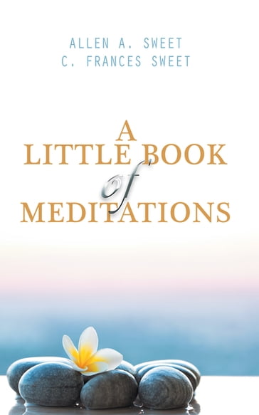 A Little Book of Meditations - Allen A. Sweet - C. Frances Sweet