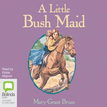 A Little Bush Maid - Mary Grant Bruce