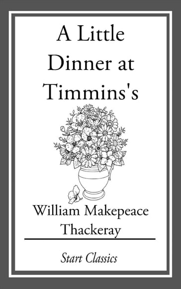 A Little Dinner at Timmins's - William Makepeace Thackeray