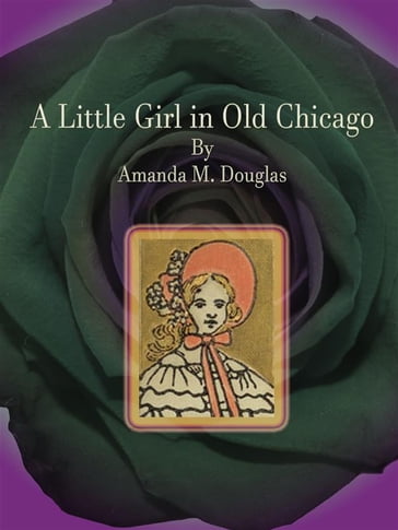 A Little Girl in Old Chicago - Amanda M. Douglas