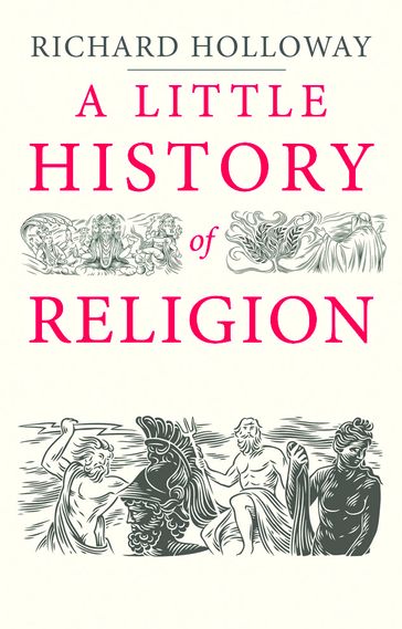 A Little History of Religion - Richard Holloway