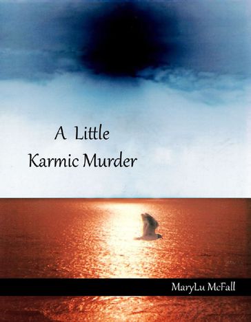 A Little Karmic Murder - MaryLu McFall
