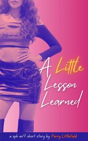 A Little Lesson Learned: a M/F Short Story