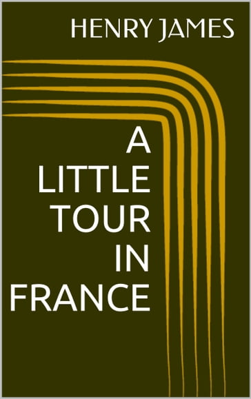 A Little Tour in France - James Henry