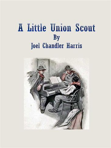 A Little Union Scout - Joel Chandler Harris