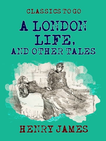 A London Life, and Other Tales - James Henry