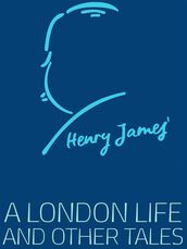 A London Life and Other Tales