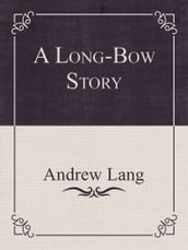 A Long-Bow Story