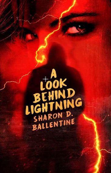 A Look Behind Lightning - Sharon D. Ballentine