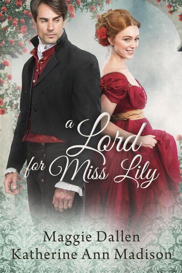 A Lord for Miss Lily - Maggie Dallen - Katherine Ann Madison