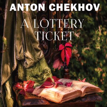 A Lottery Ticket - Anton Chekhov