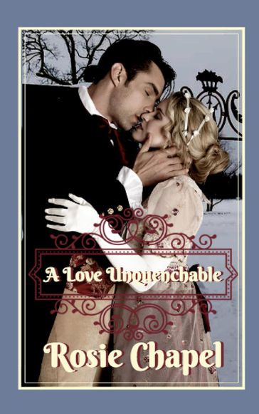 A Love Unquenchable - Rosie Chapel