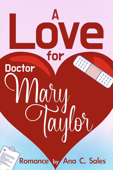 A Love for Doctor Mary Taylor - Ana C. Sales