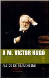 A M. Victor Hugo