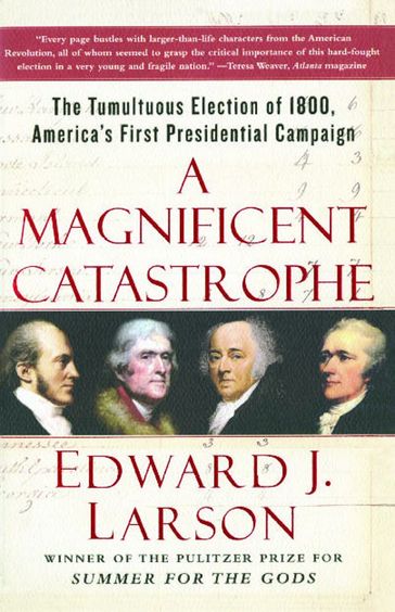 A Magnificent Catastrophe - Edward J. Larson