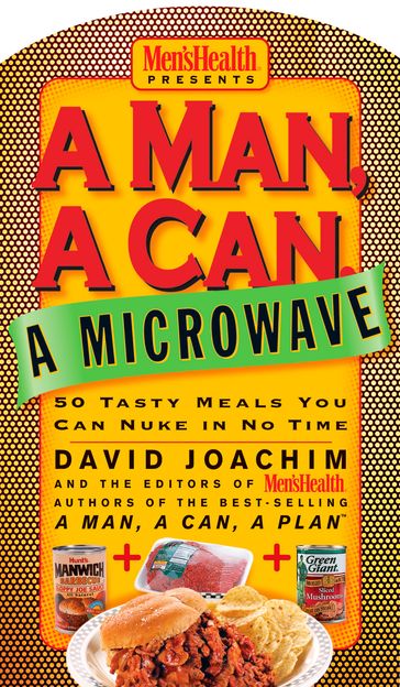 A Man, A Can, A Microwave - David Joachim - Editors of Men