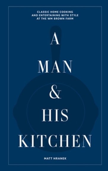 A Man & His Kitchen - Matt Hranek