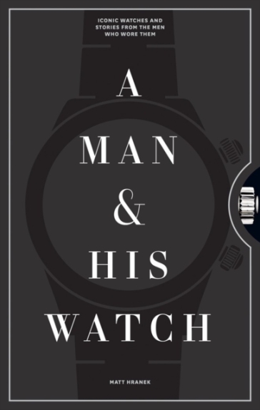 A Man & His Watch - Matt Hranek