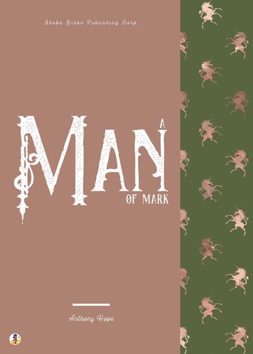 A Man of Mark - Anthony Hope - Sheba Blake