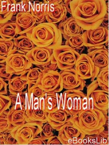 A Man's Woman - Frank Norris