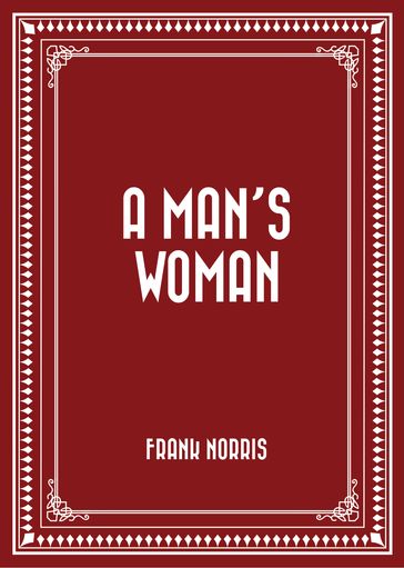 A Man's Woman - Frank Norris