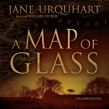 A Map of Glass - Jane Urquhart - Patrick Fraley - Jordan Yonce - Hillary Huber