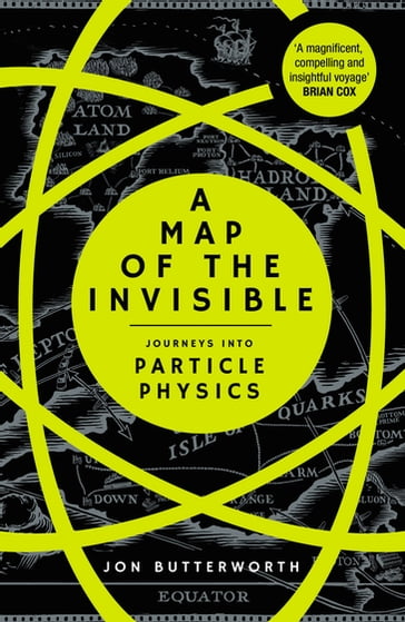 A Map of the Invisible - Jon Butterworth