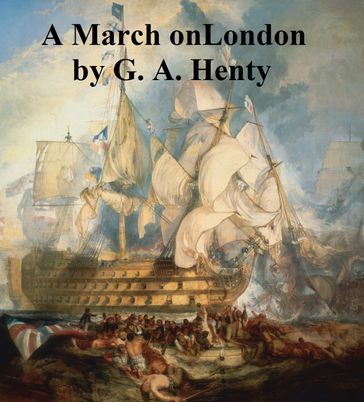 A March on London - G. A. Henty