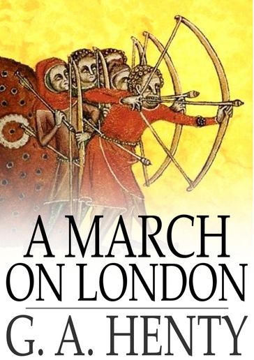 A March on London - G. A. Henty