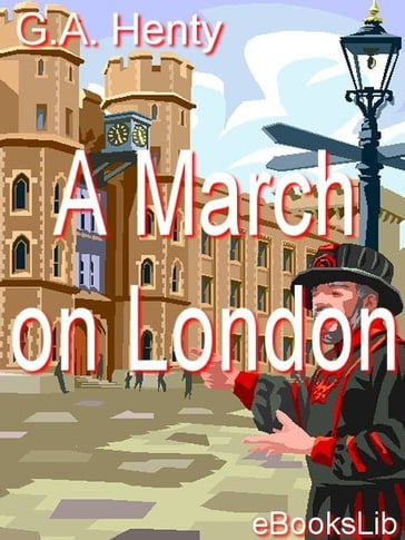 A March on London - G.A. Henty
