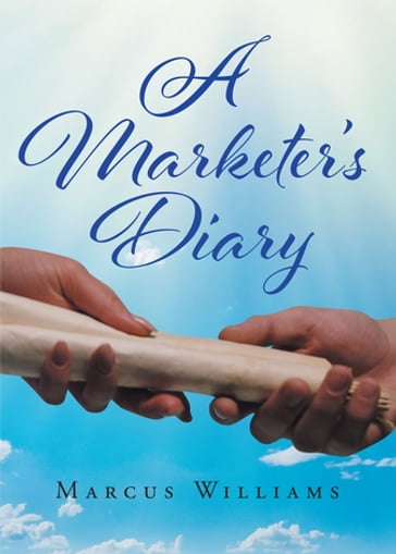 A Marketer's Diary - Marcus Williams