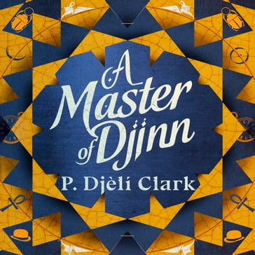 A Master of Djinn - P. Djèlí Clark