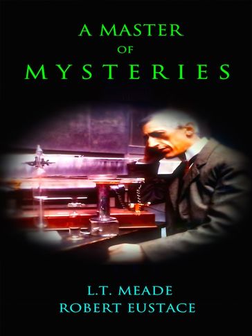 A Master of Mysteries - L.T. Meade - Robert Eustace