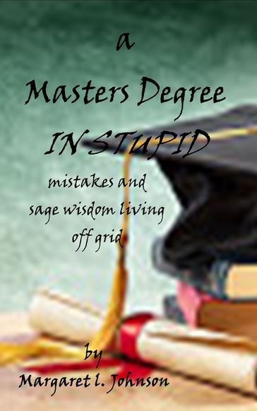 A Masters Degree In Stupid - Margaret Johnson