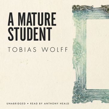 A Mature Student - Tobias Wolff