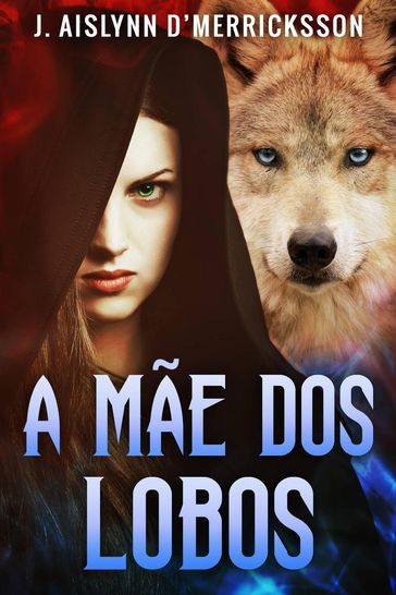 A Mãe dos Lobos - J. Aislynn d