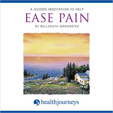 A Meditation to Help Ease Pain - Belleruth Naparstek